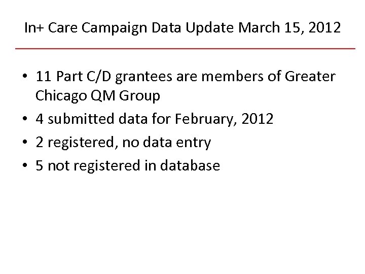 In+ Care Campaign Data Update March 15, 2012 • 11 Part C/D grantees are