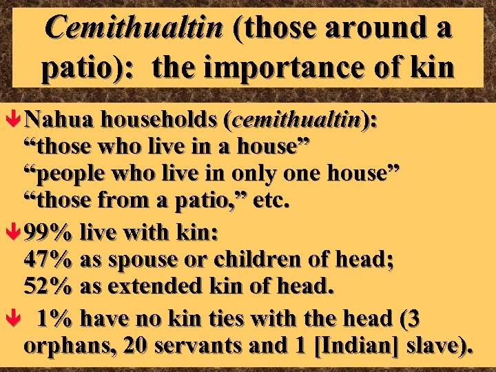 Cemithualtin (those around a patio): the importance of kin ê Nahua households (cemithualtin): “those