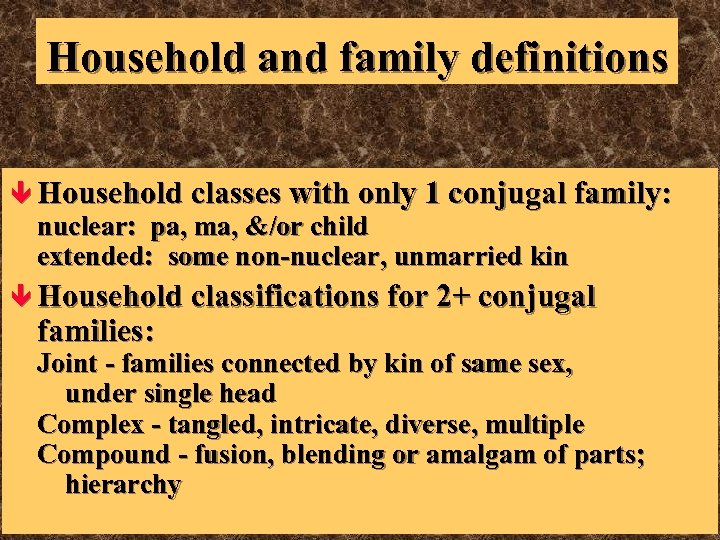 Household and family definitions ê Household classes with only 1 conjugal family: nuclear: pa,