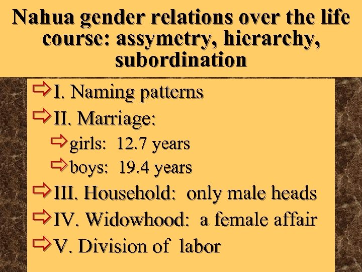 Nahua gender relations over the life course: assymetry, hierarchy, subordination ðI. Naming patterns ðII.