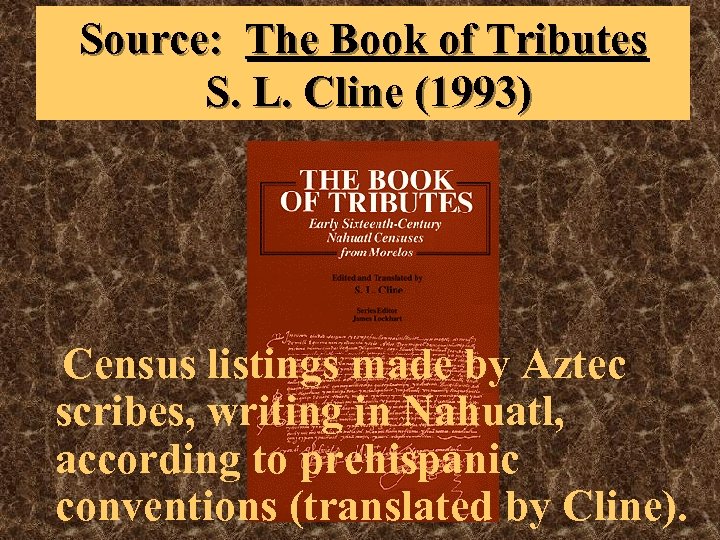 Source: The Book of Tributes S. L. Cline (1993) Census listings made by Aztec