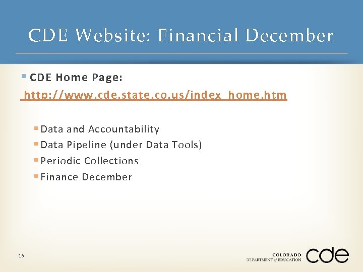 CDE Website: Financial December § CDE Home Page: http: //www. cde. state. co. us/index_home.