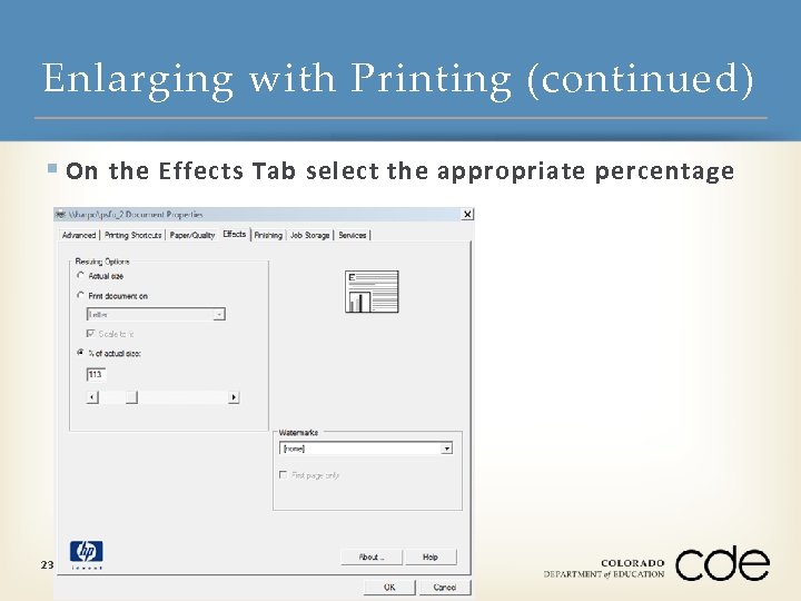 Enlarging with Printing (continued) § On the Effects Tab select the appropriate percentage 23