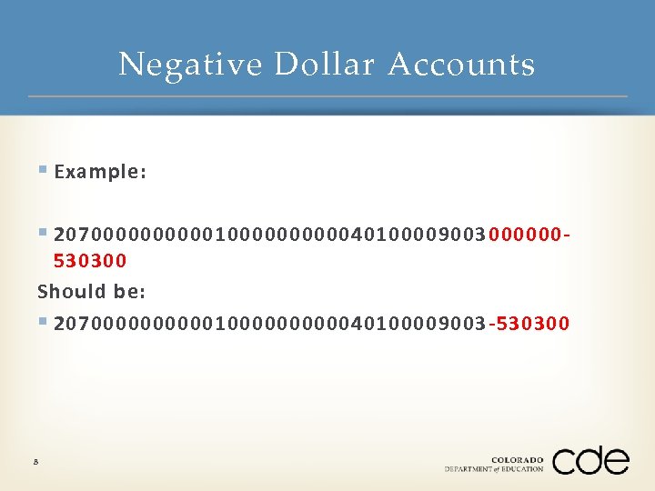 Negative Dollar Accounts § Example: § 2070000010000040100009003000000 - 530300 Should be: § 2070000010000040100009003 -530300