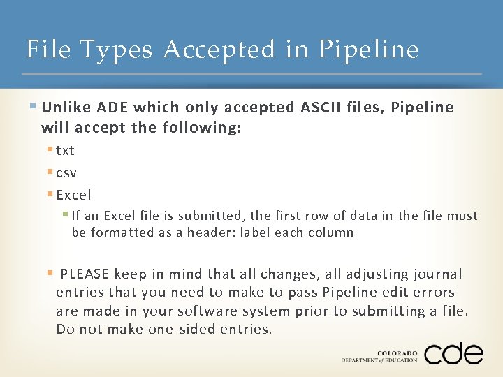 File Types Accepted in Pipeline § Unlike ADE which only accepted ASCII files, Pipeline