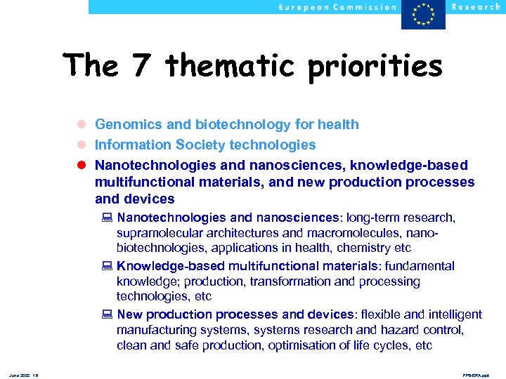 The 7 thematic priorities l Genomics and biotechnology for health l Information Society technologies