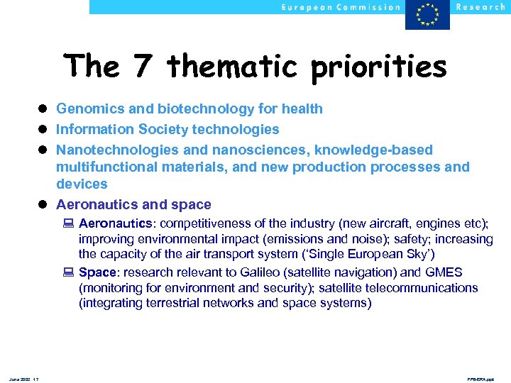 The 7 thematic priorities l Genomics and biotechnology for health l Information Society technologies