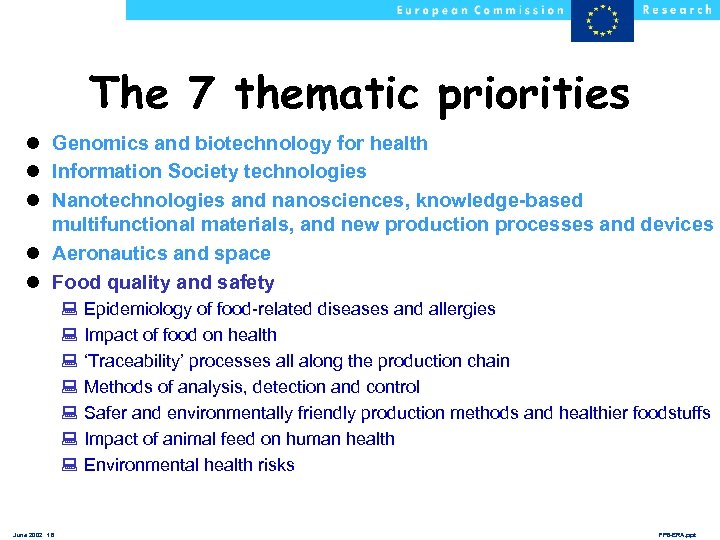 The 7 thematic priorities l Genomics and biotechnology for health l Information Society technologies