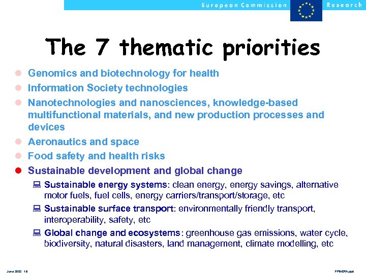 The 7 thematic priorities l Genomics and biotechnology for health l Information Society technologies