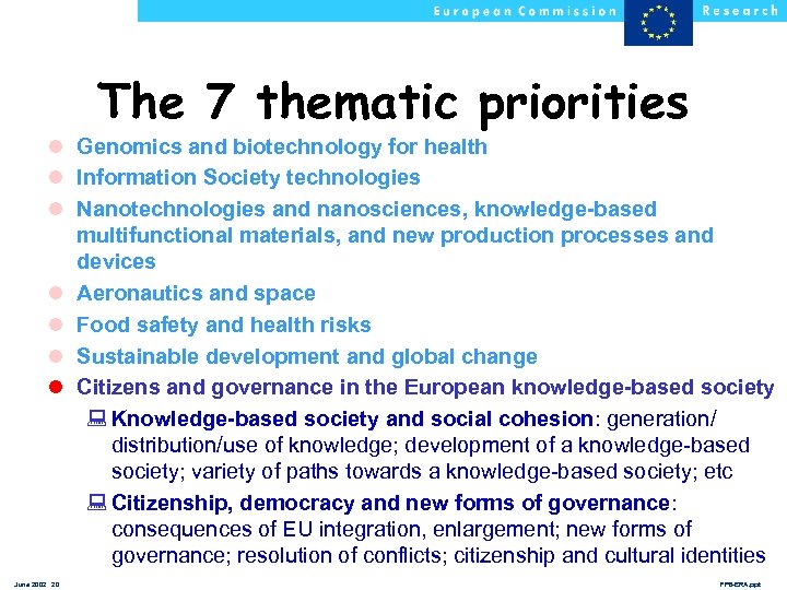 The 7 thematic priorities l Genomics and biotechnology for health l Information Society technologies