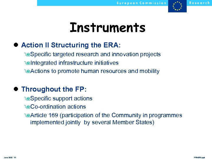 Instruments l Action II Structuring the ERA: 9 Specific targeted research and innovation projects