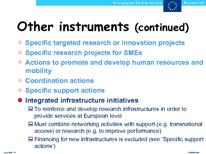 Other instruments (continued) l Specific targeted research or innovation projects l Specific research projects