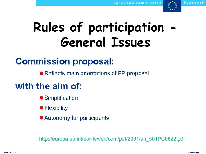 Rules of participation General Issues Commission proposal: l Reflects main orientations of FP proposal