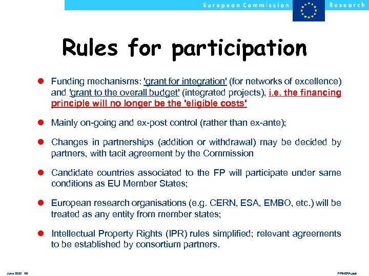 Rules for participation l Funding mechanisms: 'grant for integration' (for networks of excellence) and