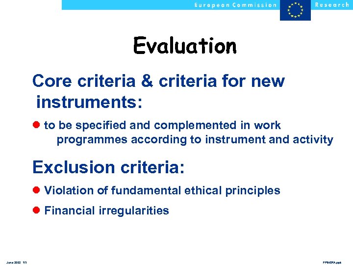 Evaluation Core criteria & criteria for new instruments: l to be specified and complemented