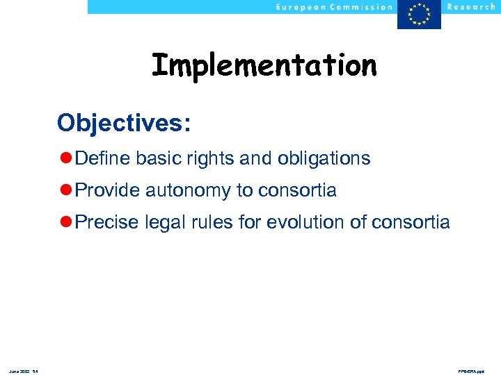 Implementation Objectives: l Define basic rights and obligations l Provide autonomy to consortia l