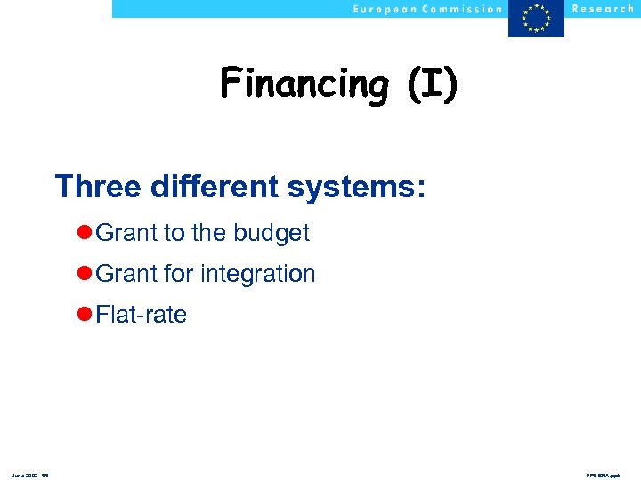 Financing (I) Three different systems: l Grant to the budget l Grant for integration