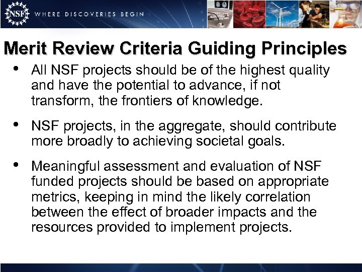 Merit Review Criteria Guiding Principles • All NSF projects should be of the highest