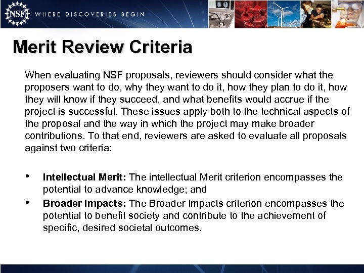 Merit Review Criteria When evaluating NSF proposals, reviewers should consider what the proposers want