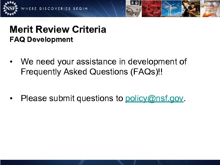 Merit Review Criteria FAQ Development • We need your assistance in development of Frequently