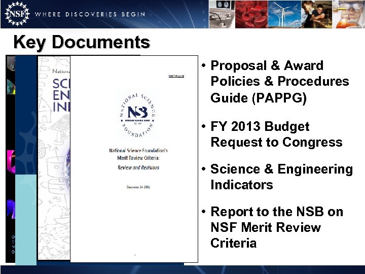 Key Documents • Proposal & Award Policies & Procedures Guide (PAPPG) • FY 2013