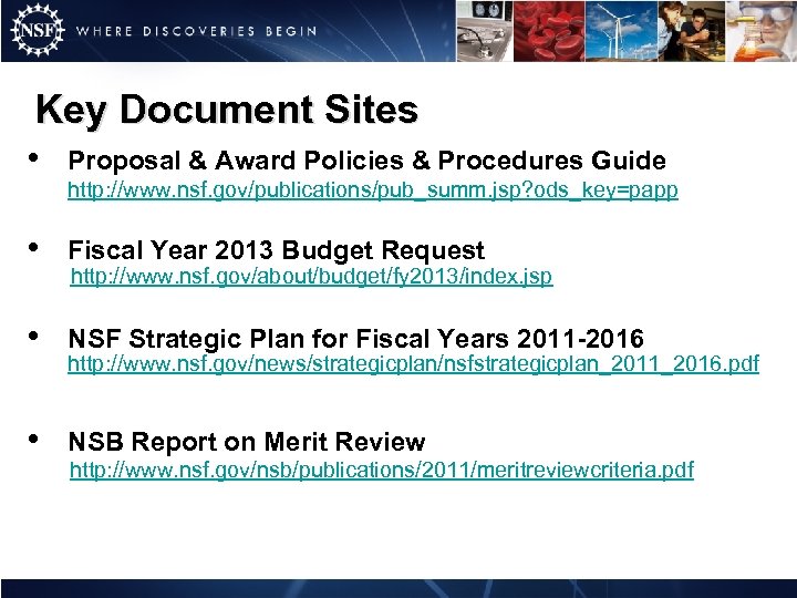 Key Document Sites • Proposal & Award Policies & Procedures Guide http: //www. nsf.
