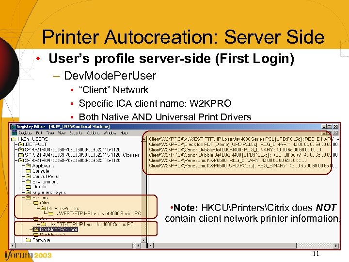 Printer Autocreation: Server Side • User’s profile server-side (First Login) – Dev. Mode. Per.