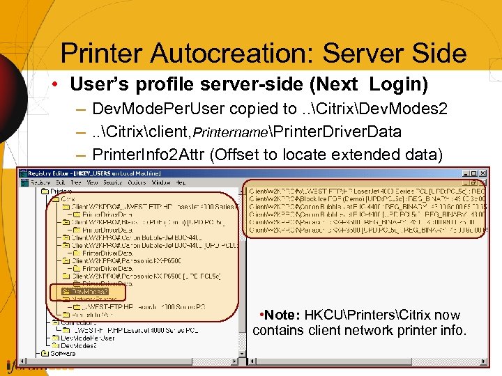 Printer Autocreation: Server Side • User’s profile server-side (Next Login) – Dev. Mode. Per.