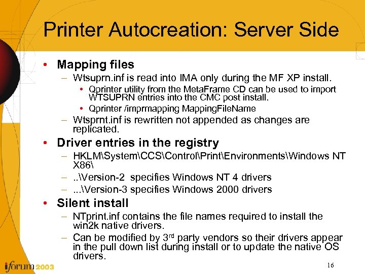 Printer Autocreation: Server Side • Mapping files – Wtsuprn. inf is read into IMA