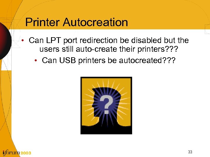 Printer Autocreation • Can LPT port redirection be disabled but the users still auto-create