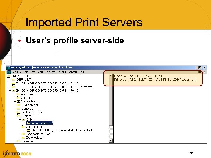 Imported Print Servers • User’s profile server-side 26 