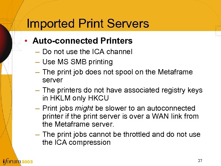 Imported Print Servers • Auto-connected Printers – Do not use the ICA channel –