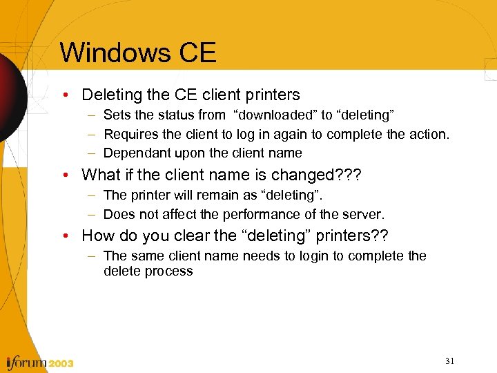 Windows CE • Deleting the CE client printers – Sets the status from “downloaded”