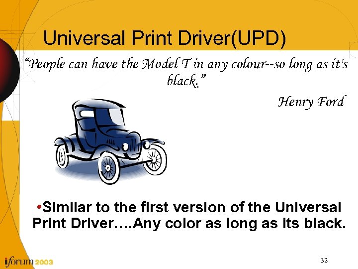 Universal Print Driver(UPD) “People can have the Model T in any colour--so long as