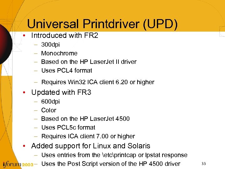 Universal Printdriver (UPD) • Introduced with FR 2 – – 300 dpi Monochrome Based