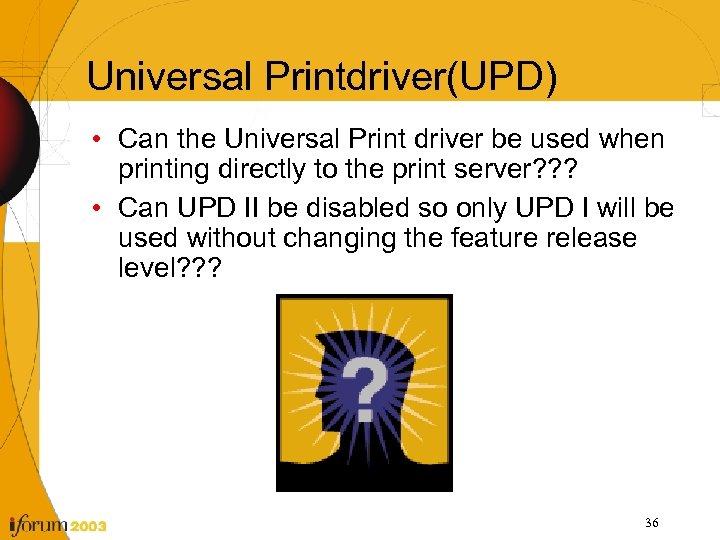 Universal Printdriver(UPD) • Can the Universal Print driver be used when printing directly to