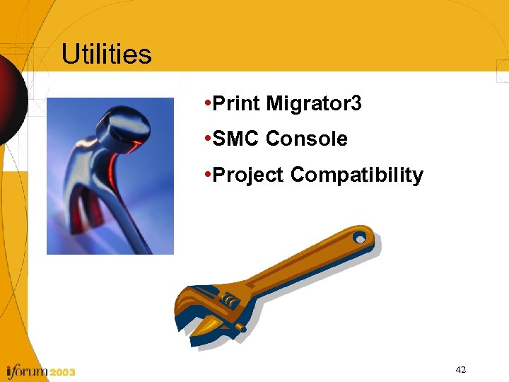 Utilities • Print Migrator 3 • SMC Console • Project Compatibility 42 
