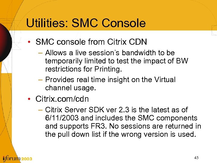 Utilities: SMC Console • SMC console from Citrix CDN – Allows a live session’s