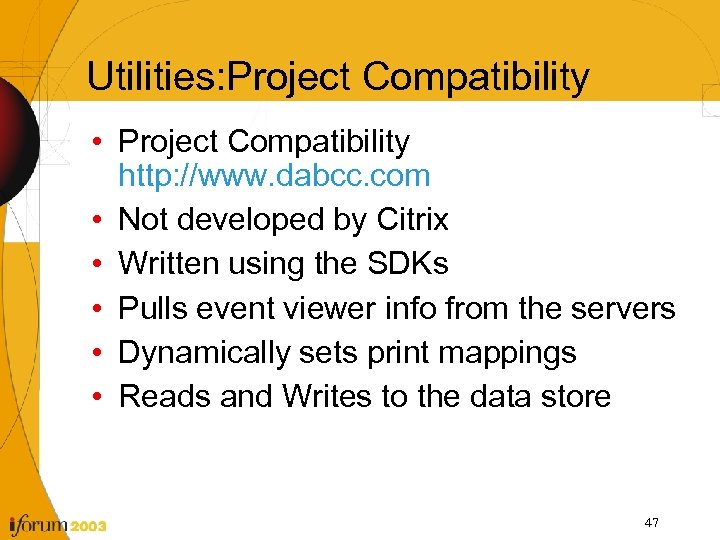 Utilities: Project Compatibility • Project Compatibility http: //www. dabcc. com • Not developed by