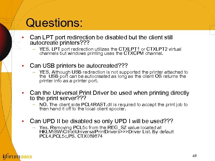 Questions: • Can LPT port redirection be disabled but the client still autocreate printers?