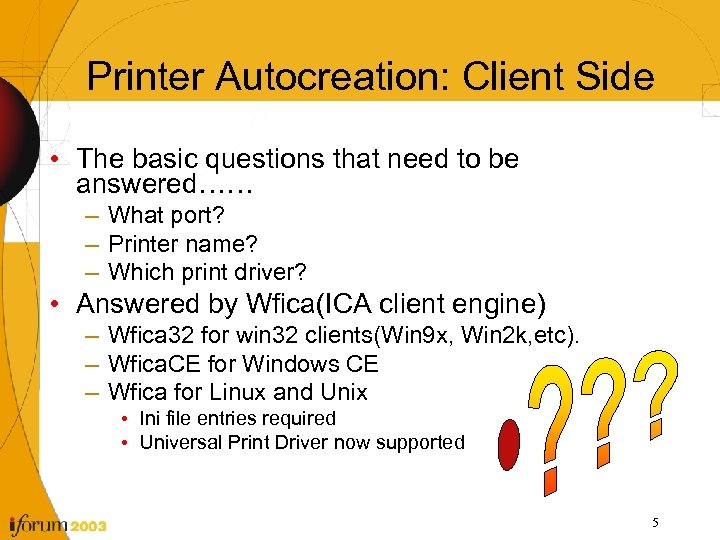 Printer Autocreation: Client Side • The basic questions that need to be answered…… –