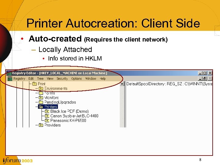 Printer Autocreation: Client Side • Auto-created (Requires the client network) – Locally Attached •
