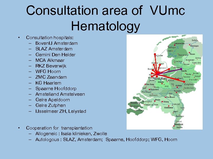 Consultation area of VUmc Hematology • • Consultation hospitals: – Boven. IJ Amsterdam –
