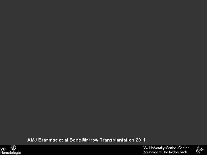 AMJ Braamse et al Bone Marrow Transplantation 2011 VU University Medical Center Amsterdam The
