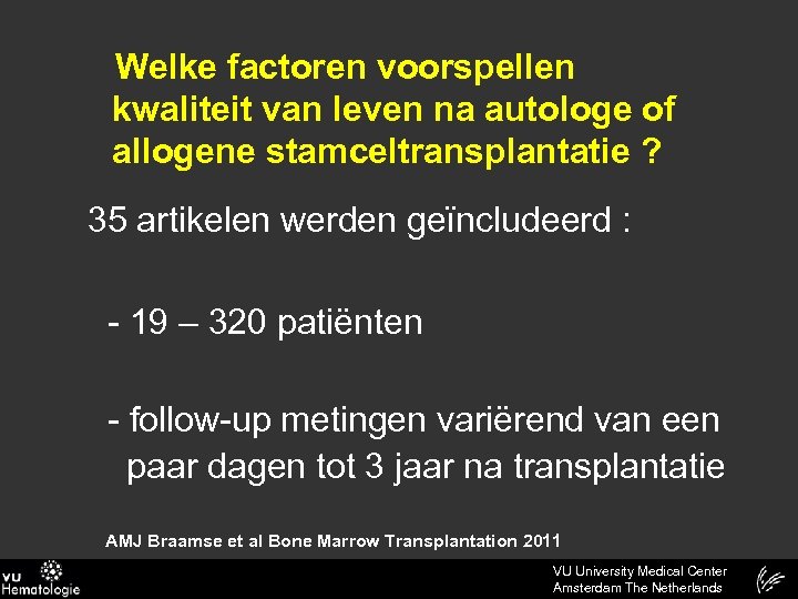 Welke factoren voorspellen kwaliteit van leven na autologe of allogene stamceltransplantatie ? 35 artikelen