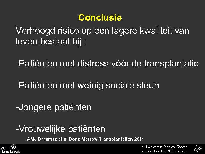 Conclusie Verhoogd risico op een lagere kwaliteit van leven bestaat bij : -Patiënten met