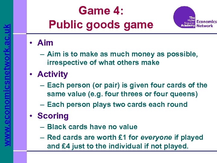 www. economicsnetwork. ac. uk Game 4: Public goods game • Aim – Aim is
