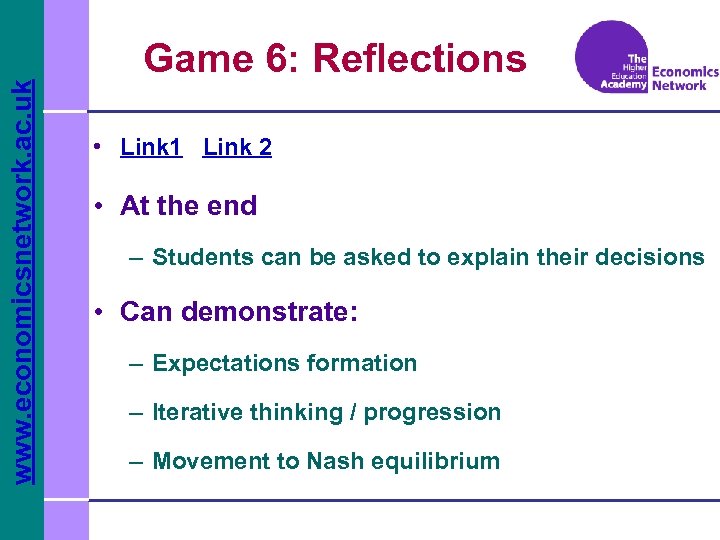 www. economicsnetwork. ac. uk Game 6: Reflections • Link 1 Link 2 • At