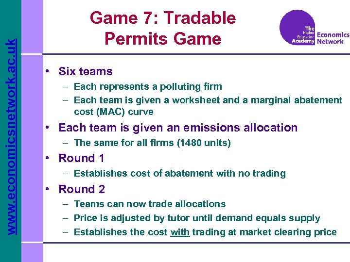 www. economicsnetwork. ac. uk Game 7: Tradable Permits Game • Six teams – Each
