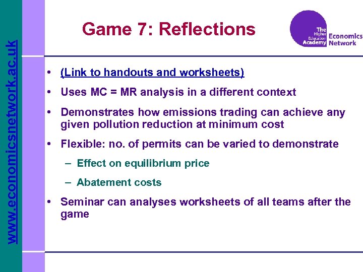 www. economicsnetwork. ac. uk Game 7: Reflections • (Link to handouts and worksheets) •